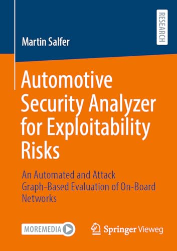Automotive Security Analyzer for Exploitability Risks: An Automated and Attack Graph-Based Evaluation of On-Board Networks von Springer Vieweg