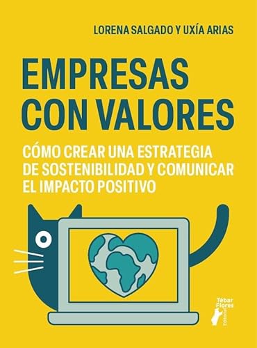 Empresas con valores: Cómo crear una estrategia de sostenibilidad y comunicar el impacto positivo (Terralibri) von Editorial Tébar Flores