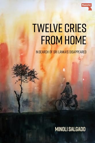 Twelve Cries From Home: In Search of Sri Lanka's Disappeared