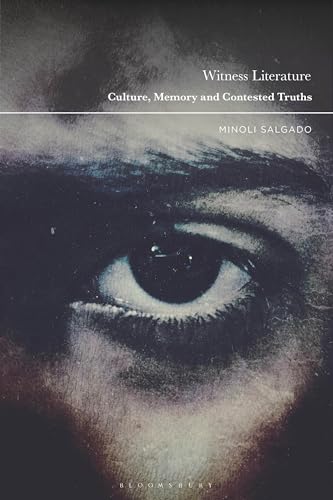 Witness Literature: Culture, Memory and Contested Truths von Bloomsbury Academic
