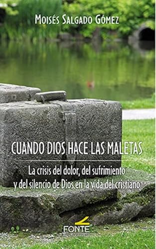 CUANDO DIOS HACE LAS MALETAS: La crisis del dolor, del sufrimiento y del silencio de Dios en la vida del cristiano. (COLECCIÓN "AMIGOS DE ORAR") von GRUPO EDITORIAL FONTE