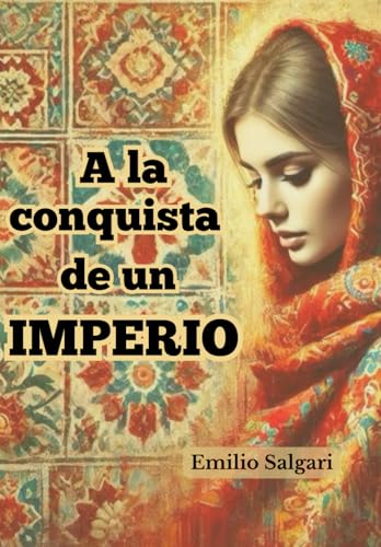 A LA CONQUISTA DE UN IMPERIO A LA CONQUISTA DE UN IMPERIO von Independently published