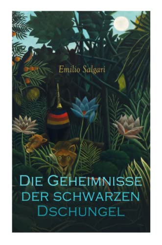 Die Geheimnisse der schwarzen Dschungel Die Geheimnisse der schwarzen Dschungel