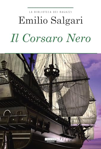 Il Corsaro Nero. Ediz. integrale. Con Segnalibro (La biblioteca dei ragazzi) von CRESCERE