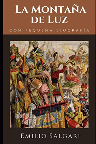 La Montaña de Luz: Novela de Aventura de Emilio Salgari + Pequeña biografía y análisis (Clásicos olvidados, Band 29)