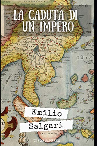 La caduta di un impero: Ciclo de "I pirati della Malesia" + Piccola Biografia (Classici dimenticati, Band 66) von Independently published