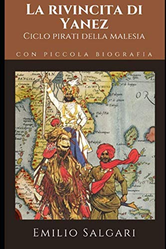 La rivincita di Yanez: Undicesimo e ultimo romanzo del ciclo "Indo-Malese" + Piccola biografia (Classici dimenticati, Band 88)