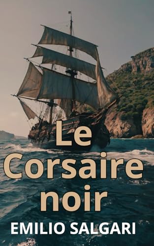 Le Corsaire noir - Emilio Salgari Le Corsaire noir - Emilio Salgari von Independently published