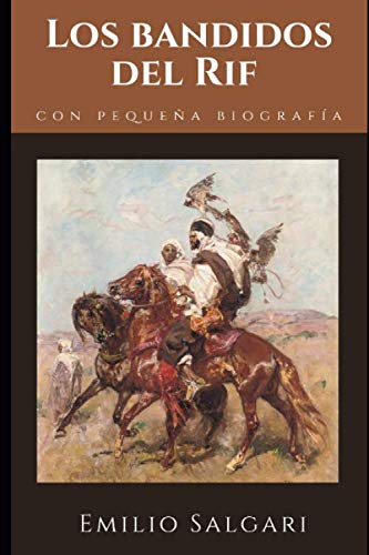 Los bandidos del Rif: Novela de aventuras de Emilio Salgari + Pequeña biografía y análisis (Clásicos olvidados, Band 44)