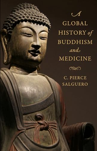 A Global History of Buddhism and Medicine von Columbia University Press