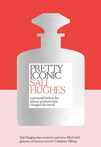 Pretty Iconic: A Personal Look at the Beauty Products that Changed the World von Harpercollins Uk; William The 4th