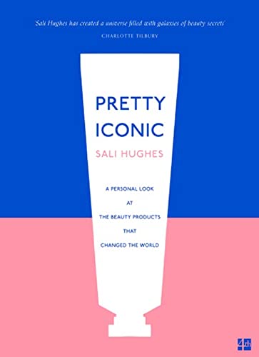 Pretty Iconic: A Personal Look at the Beauty Products that Changed the World von Harper Collins Publ. UK