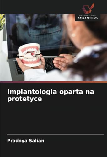 Implantologia oparta na protetyce: DE von Wydawnictwo Nasza Wiedza