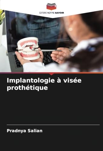 Implantologie à visée prothétique: DE von Editions Notre Savoir