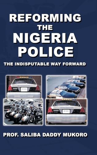 Reforming the Nigeria Police: The Indisputable Way Forward von Aspire Publishing Hub, LLC