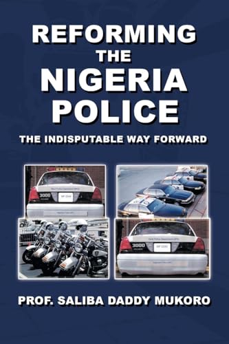 Reforming the Nigeria Police: The Indisputable Way Forward von Aspire Publishing Hub, LLC