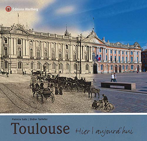 TOULOUSE - HIER ET AUJOURD'HUI TOULOUSE - HIER ET AUJOURD'HUI von WARTBERG