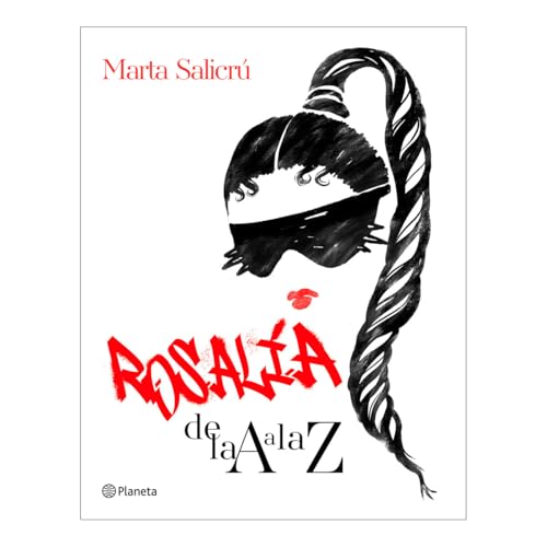 Rosalía de la A a la Z / Rosalía from A to Z: Una Biografía No Oficial / an Unofficial Biography von Editorial Planeta Mexicana S.A. de C.V.