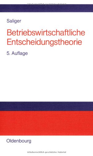 Betriebswirtschaftliche Entscheidungstheorie: Einführung in die Logik individueller und kollektiver Entscheidungen von Oldenbourg Wissenschaftsverlag