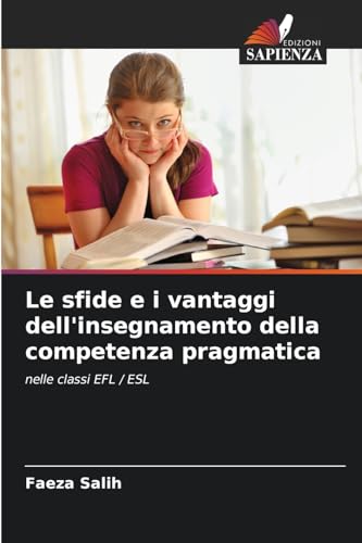 Le sfide e i vantaggi dell'insegnamento della competenza pragmatica: nelle classi EFL / ESL