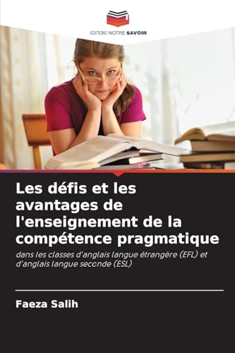 Les défis et les avantages de l'enseignement de la compétence pragmatique: dans les classes d'anglais langue étrangère (EFL) et d'anglais langue seconde (ESL)