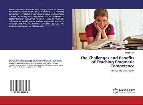 The Challenges and Benefits of Teaching Pragmatic Competence: in EFL / ESL Classrooms