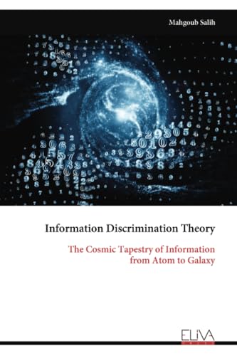 Information Discrimination Theory: The Cosmic Tapestry of Information from Atom to Galaxy von Eliva Press
