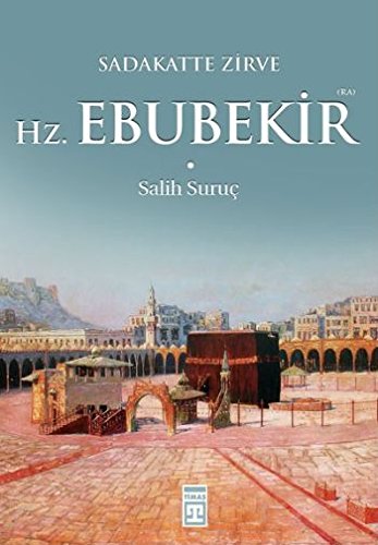 Sadakatte Zirve - Hz. Ebubekir Ra Sadakatte Zirve - Hz. Ebubekir Ra von Timas Yayinlari