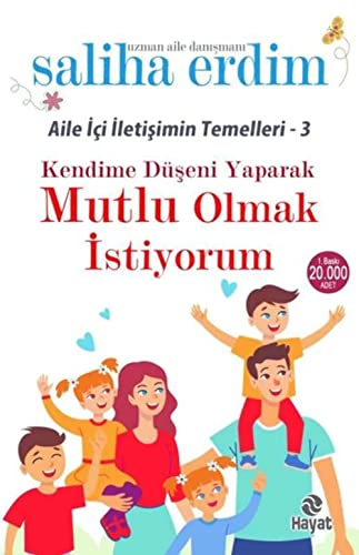 Kendime Düseni Yaparak Mutlu Olmak Istiyorum: Aile Ici Iletisimin Temelleri 3 von Hayat Yayinlari