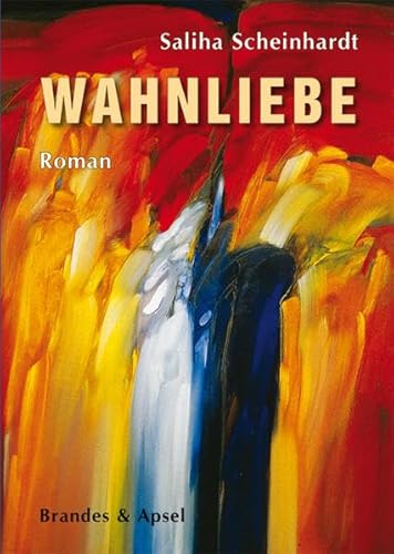 Wahnliebe: Roman (literarisches programm)