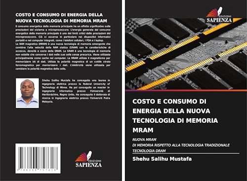 COSTO E CONSUMO DI ENERGIA DELLA NUOVA TECNOLOGIA DI MEMORIA MRAM: NUOVA MRAMDI MEMORIA RISPETTO ALLA TECNOLOGIA TRADIZIONALETECNOLOGIA DRAM von Edizioni Sapienza