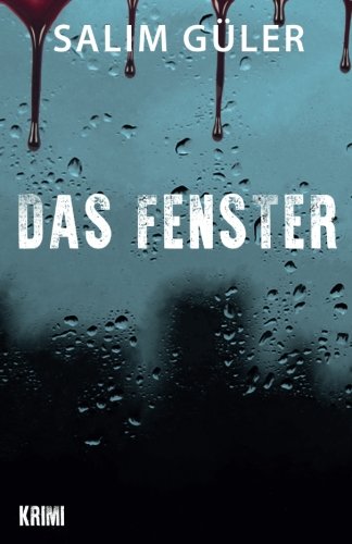 Das Fenster: Krimi Das Fenster: Krimi von CreateSpace Independent Publishing Platform