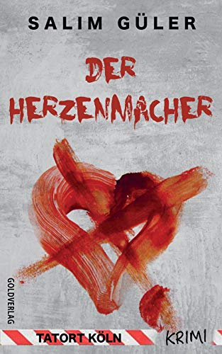 Der Herzenmacher: Krimi (Köln Krimi, Band 13) von Independently Published