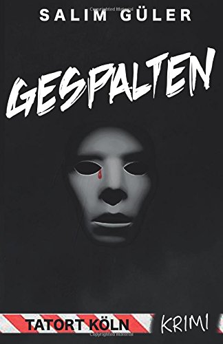 Gespalten - Tatort Köln: Krimi von CreateSpace Independent Publishing Platform