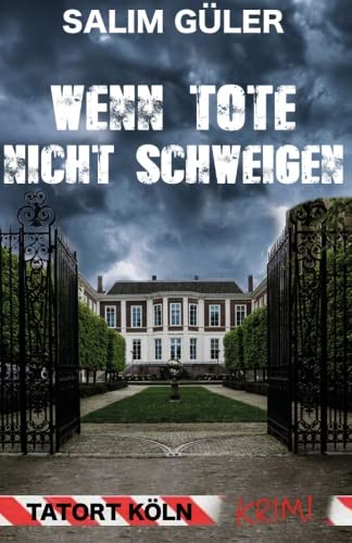 Wenn Tote nicht schweigen - Tatort Köln: Krimi von CreateSpace Independent Publishing Platform