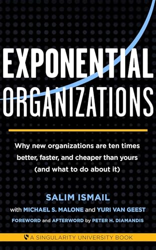 Exponential Organizations: Why new organizations are ten times better, faster, and cheaper than yours (and what to do about it) von Diversion Books