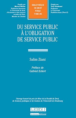 Du service public à l'obligation de service public: OUVRAGE HONORÉ DU PRIX DE THÈSE DE LA FACULTÉ DE DROIT, DE SCIENCES POLITIQUES E Du service public à l'obligation de service public: OUVRAGE HONORÉ DU PRIX DE THÈSE DE LA FACULTÉ DE DROIT, DE SCIENCES POLITIQUES E