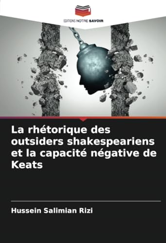 La rhétorique des outsiders shakespeariens et la capacité négative de Keats von Editions Notre Savoir