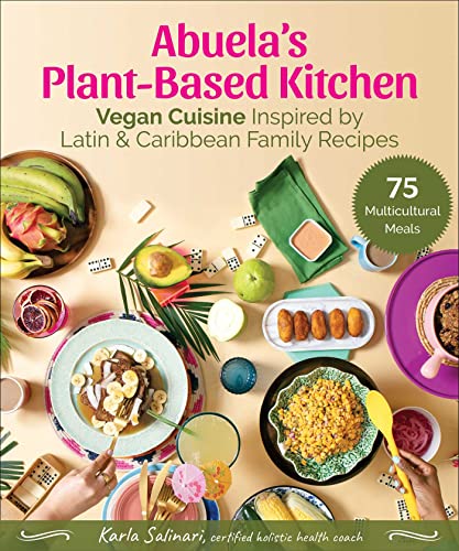 Abuela's Plant-Based Kitchen: Vegan Cuisine Inspired by Latin & Caribbean Family Recipes von Skyhorse