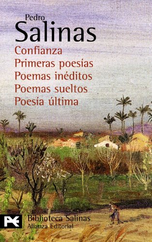 Confianza : primeras poesías. Poemas inéditos. Poemas sueltos. Poesía última: (Poesías completas, 6) (El libro de bolsillo - Bibliotecas de autor - Biblioteca Salinas, Band 6)