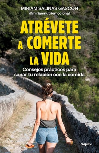 Atrévete a comerte la vida: Consejos prácticos para sanar tu relación con la comida (Psicología) von GRIJALBO