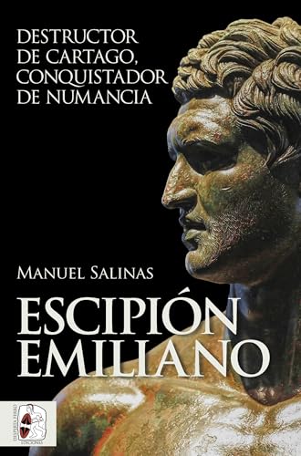 Escipión Emiliano: Destructor de Cartago, conquistador de Numancia (Historia Antigua) von Desperta Ferro Ediciones