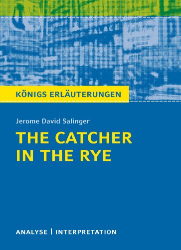 The Catcher in the Rye - Der Fänger im Roggen von Jerome David Salinger.: Textanalyse und Interpretation mit ausführlicher Inhaltsangabe und ... Erläuterungen und Materialien, Band 328) von Bange C. GmbH