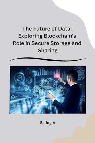 The Future of Data: Exploring Blockchain's Role in Secure Storage and Sharing von sunshine