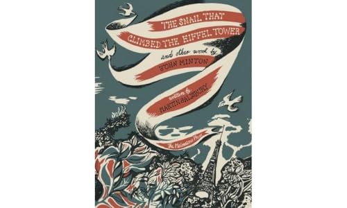 The Snail that Climbed the Eiffel Tower and Other Work by John Minton: The Graphic Work of John Minton von The Mainstone Press
