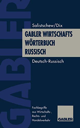 Gabler Wirtschaftswörterbuch Russisch: Band 1: Deutsch - Russisch (Gabler Wirtschaftsworterbuch Russisch: Deutsch - Russisch) von Gabler Verlag