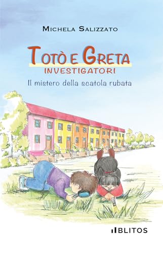 Totò e Greta investigatori: Il mistero della scatola rubata von Blitos Edizioni