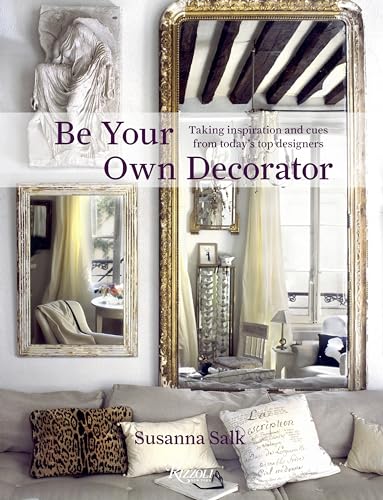 Be Your Own Decorator: Taking Inspiration and Cues from Today's Top Designers