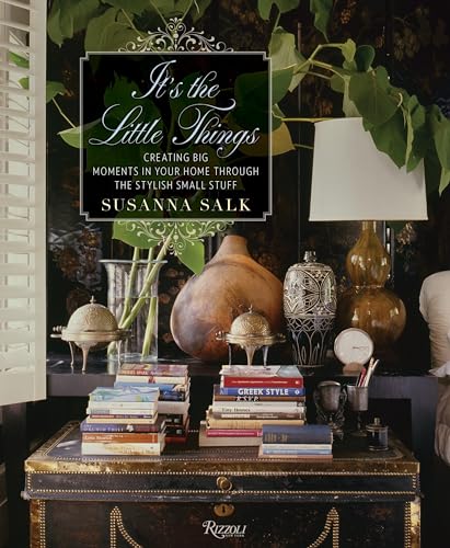 It's the Little Things: Creating Big Moments in Your Home Through The Stylish Small Stuff von Rizzoli