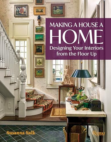 Making a House a Home: Designing Your Interiors from the Floor Up von Rizzoli